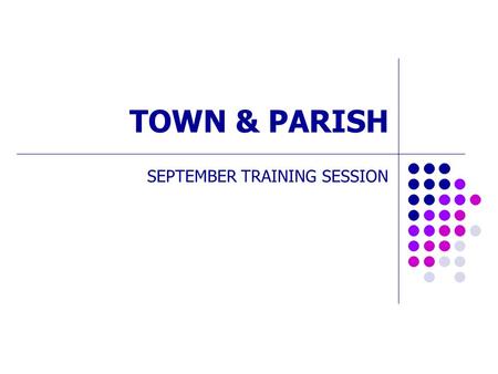 TOWN & PARISH SEPTEMBER TRAINING SESSION. Agenda Overview of precept setting process Overview of Tax Base calculation Explaining the Council Tax calculation.