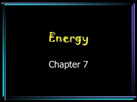 Energy Chapter 7.