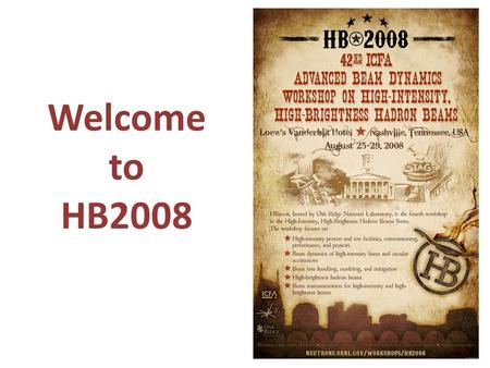 Welcome to HB2008. Layout Opening and Closing Plenary on Lobby Level Working Group Meetings on Mezzanine Level (Skylight Foyer) Poster Session Monday.