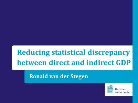 Ronald van der Stegen Reducing statistical discrepancy between direct and indirect GDP.
