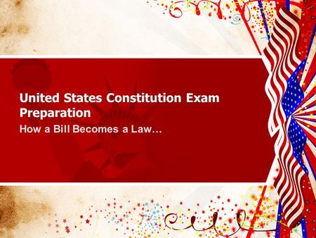 United States Constitution Exam Preparation How a Bill Becomes a Law…