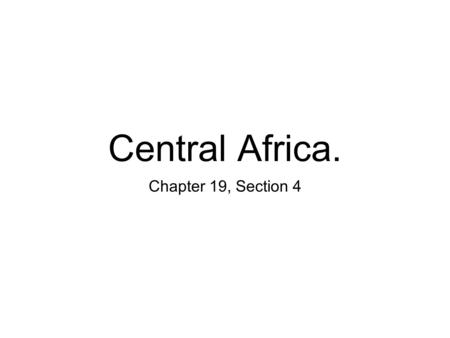 Central Africa. Chapter 19, Section 4. Vocabulary Bantu Migrations King Leopold II Mobutu Sese Seko Fang Sculpture.
