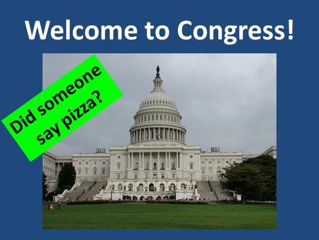 Welcome to Congress! Did someone say pizza?. AGENDA November 8/9, 2012: Periods 3, 4 & 6 November 15, 2012: Period 1 Today’s topics  Congressional Committees: