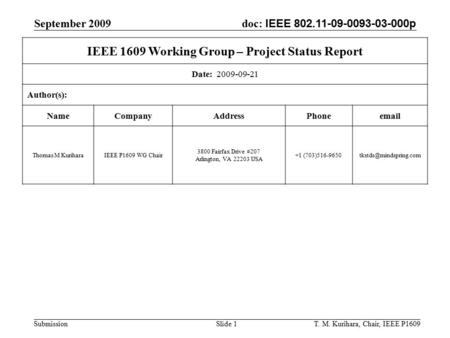 September 2009 T. M. Kurihara, Chair, IEEE P1609Slide 1 doc: IEEE 802.11-09-0093-03-000p Submission IEEE 1609 Working Group – Project Status Report Date: