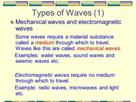 Types of Waves (1) Mechanical waves and electromagnetic waves
