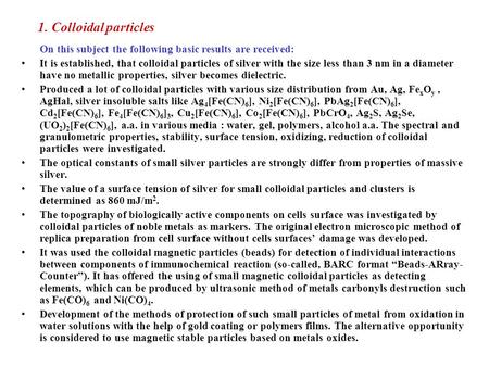 1. Colloidal particles On this subject the following basic results are received: It is established, that colloidal particles of silver with the size less.