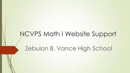 NCVPS Math I Website Support Zebulon B. Vance High School.