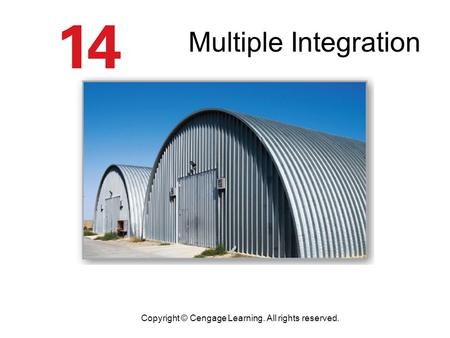 Multiple Integration Copyright © Cengage Learning. All rights reserved.