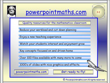 3:2 powerpointmaths.com Quality resources for the mathematics classroom Reduce your workload and cut down planning Enjoy a new teaching experience Watch.