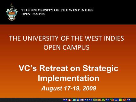 THE UNIVERSITY OF THE WEST INDIES OPEN CAMPUS THE UNIVERSITY OF THE WEST INDIES OPEN CAMPUS THE UNIVERSITY OF THE WEST INDIES OPEN CAMPUS VC’s Retreat.