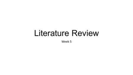 Literature Review Week 5. Class Overview Some punctuation rules. A quick review of synthesis Introduction to a literature review Body of a literature.