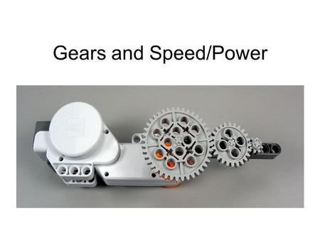 Gears and Speed/Power.