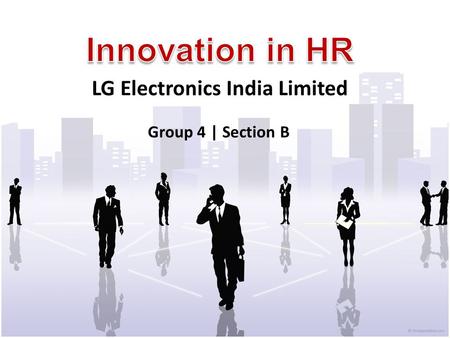 Group 4 | Section B LG Electronics India Limited.