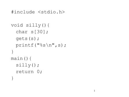 1 #include void silly(){ char s[30]; gets(s); printf(%s\n,s); } main(){ silly(); return 0; }