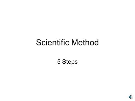 Scientific Method 5 Steps. 1.Define the problem Starting point for using the scientific method is to define or identify the problem.