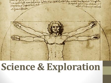 Science & Exploration. Scientific Revolution Roger Bacon: it’s ok to experiment w/ science! (1200s) Scientific Method: math, instruments, & experiments.