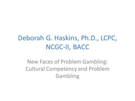 Deborah G. Haskins, Ph.D., LCPC, NCGC-II, BACC