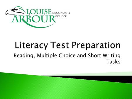 Reading, Multiple Choice and Short Writing Tasks.