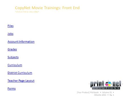 Files Jobs Account Information Grades Subjects Curriculum District Curriculum Teacher Page Layout Forms CopyNet Movie Trainings: Front End *click on link.