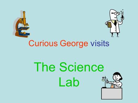 Curious George visits The Science Lab. Curious George walks quietly in the science lab.