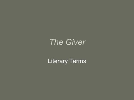 The Giver Literary Terms. Allusions A hint or reference to something from history, film, literature, etc. –In the episode of The Simpsons we watched before.
