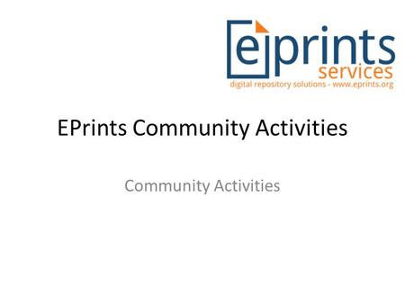 EPrints Community Activities Community Activities.