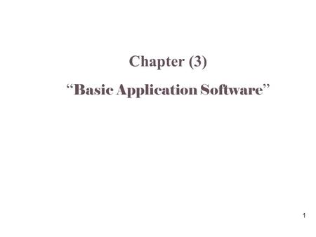 1 Chapter (3) “ Basic Application Software ”. 2 Application Software Basic applications Specialized applications Page 60.