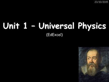 23/10/2015 Unit 1 – Universal Physics (EdExcel) Topic 1 – Visible Light and the Solar System 23/10/2015.