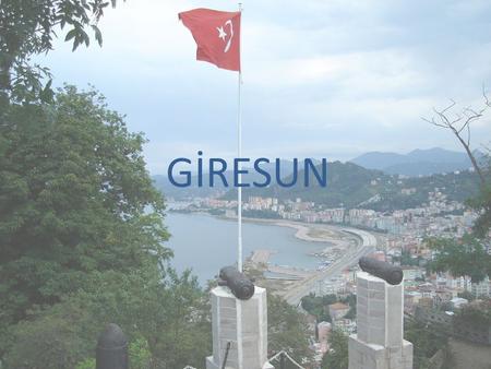 GİRESUN. Giresun is a famous city with a nut with the nature of the countryside. Black Sea region. Summers are warm rainy winters. It is a famous city.