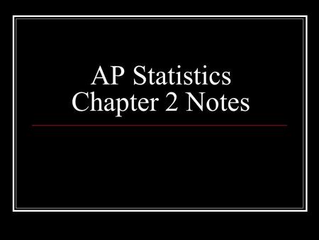 AP Statistics Chapter 2 Notes. Measures of Relative Standing Percentiles The percent of data that lies at or below a particular value. e.g. standardized.