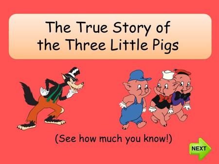 The True Story of the Three Little Pigs (See how much you know!)