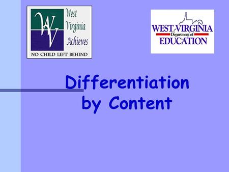 Differentiation by Content. Presentation Objectives Participants will know why it is important to differentiate content in the classroom. Participants.