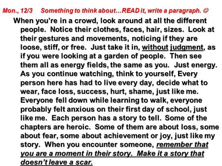 Mon., 12/3 Something to think about…READ it, write a paragraph. Mon., 12/3 Something to think about…READ it, write a paragraph. When you’re in a crowd,