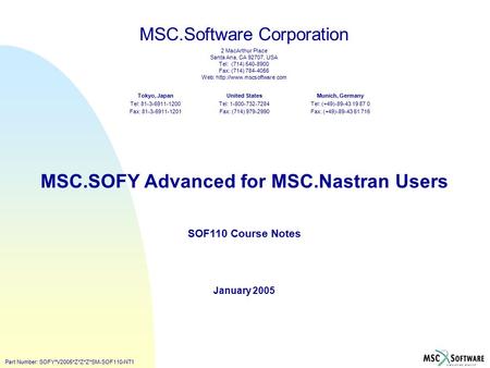 MSC.Software Corporation 2 MacArthur Place Santa Ana, CA 92707, USA Tel: (714) 540-8900 Fax: (714) 784-4056 Web:  Munich, Germany.