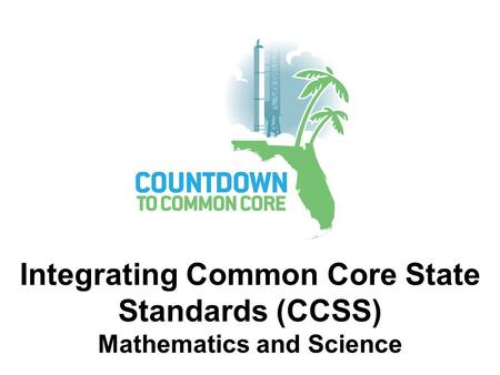 Integrating Common Core State Standards (CCSS) Mathematics and Science.