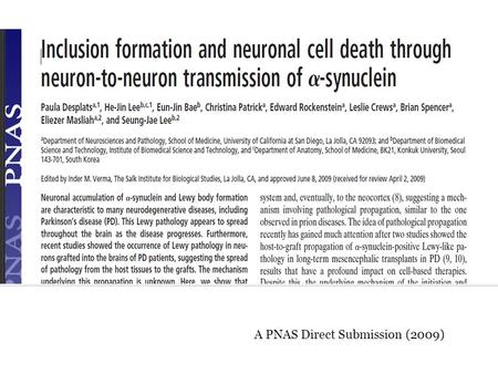 A PNAS Direct Submission (2009). Test if α-synuclein pathology involves direct neuron-to- neuron transmission of α-synuclein aggregates via endocytosis.