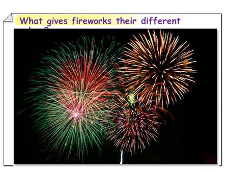What gives fireworks their different colors? Section 5-1 The Atom and Unanswered Questions Recall that in Rutherford's model, the atom’s mass is concentrated.