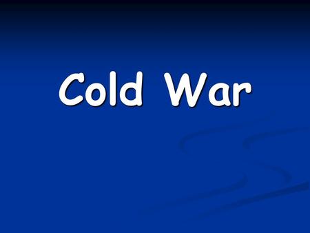 Cold War. The name given to relations between the U.S. and Soviet Union after World War II, characterized by tensions, suspicions, and intense competition.