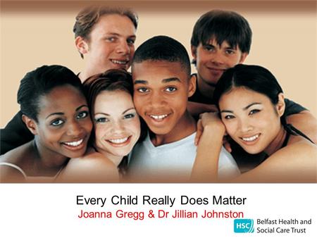 Joanna Gregg Every Child Really Does Matter Joanna Gregg & Dr Jillian Johnston.