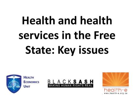 Health and health services in the Free State: Key issues.