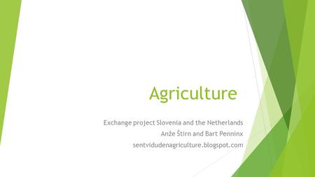 Agriculture Exchange project Slovenia and the Netherlands Anže Štirn and Bart Penninx sentvidudenagriculture.blogspot.com.