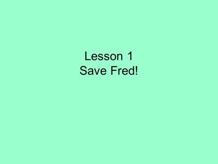 Lesson 1 Save Fred!. Key Vocabulary Hypothesis Scientific Method Copy key vocabulary in Interactive Notebook.