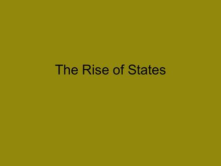 The Rise of States. National Monarchies 200 years in the making-it was the rise of towns and the new middle class of the 1100’s that set the process.