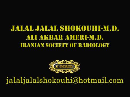 Jalal Jalal Shokouhi-M.D. Ali Akbar Ameri-M.D. Iranian society of radiology