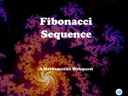 Fibonacci Sequence A Mathematics Webquest. Menu  IntroductionIntroduction  TaskTask  ProcessProcess  EvaluationEvaluation  ResourcesResources  ConclusionConclusion.