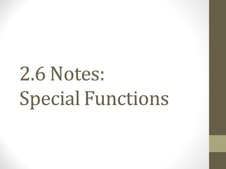 2.6 Notes: Special Functions