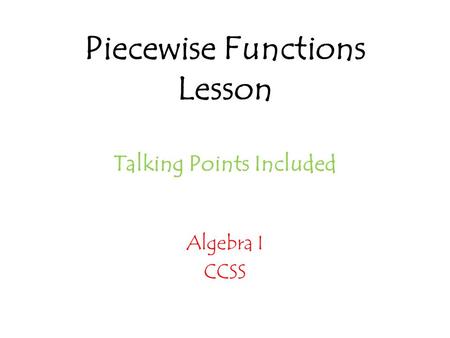 Piecewise Functions Lesson Talking Points Included