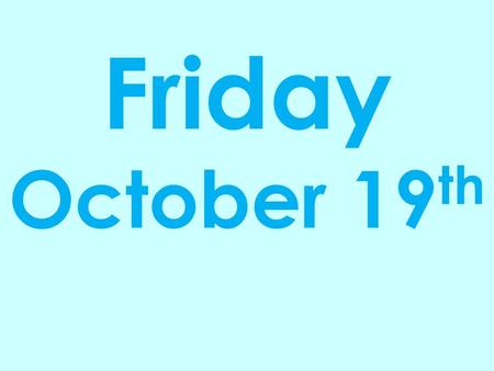 Friday October 19 th. Pep Rally Schedule 1 st block 8:20 – 9:33 AM73 minutes 2 nd block 9:39 – 10:52 AM73 Minutes 3 rd block 10:58 AM – 12:58120 minutes.