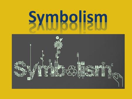 A symbol is what it is, but something more. Universal symbols embody ideas or emotions that the writer and the reader share in common as a result of.