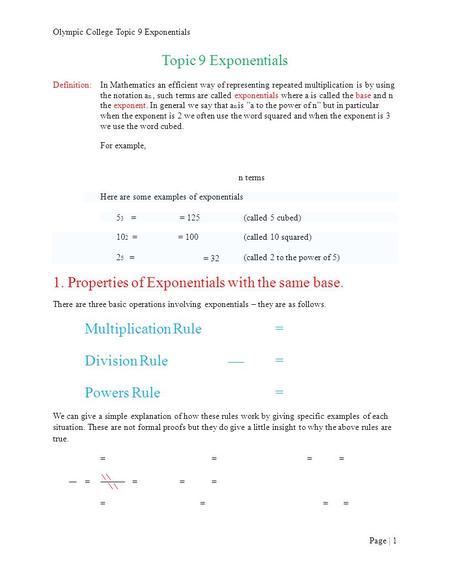 Page | 1 Olympic College Topic 9 Exponentials Topic 9 Exponentials Definition:In Mathematics an efficient way of representing repeated multiplication is.